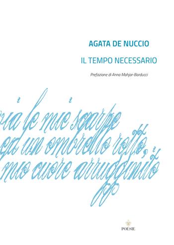 Il tempo necessario - Agata De Nuccio - Libro Officina Grafica Edizioni 2020 | Libraccio.it
