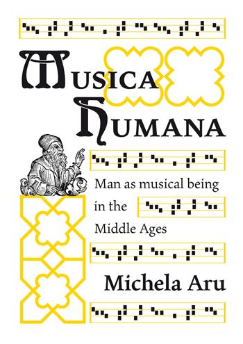 Musica humana. Man as musical being in the Middle Ages - Michela Aru - Libro Officina Grafica Edizioni 2020 | Libraccio.it
