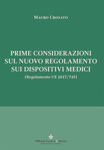 Prime considerazioni sul nuovo regolamento sui dispositivi medici (Regolamento UE 2017/745) - Mauro Crosato - Libro Officina Grafica Edizioni 2021 | Libraccio.it