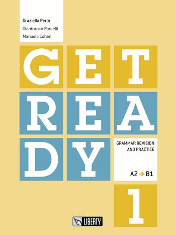 Get ready. Livello A2-B1. Vol. 1 - Graziella Perin, Gianfranco Porcelli, Manuela Cohen - Libro Liberty 2015 | Libraccio.it