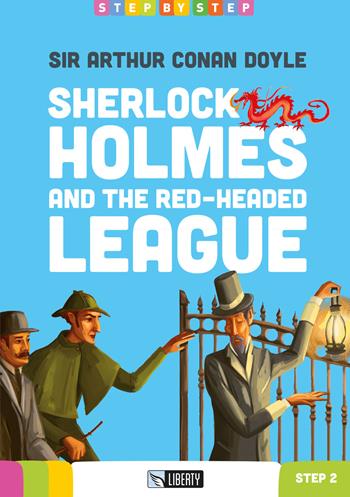 Sherlock Holmes and The red-headed league. Ediz. per la scuola. Con File audio per il download - Arthur Conan Doyle - Libro Liberty 2017, Step by step | Libraccio.it