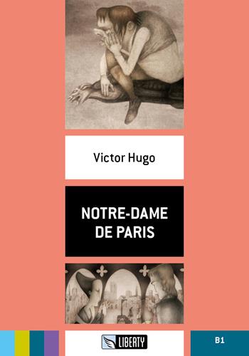 Notre-Dame de Paris. Ediz. per la scuola. Con File audio per il download - Victor Hugo - Libro Liberty 2017 | Libraccio.it