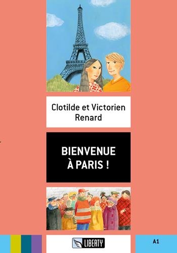 Bienvenue à Paris! A1. Con File audio per il download - Clotilde Renard, Victorien Renard - Libro Liberty 2018 | Libraccio.it