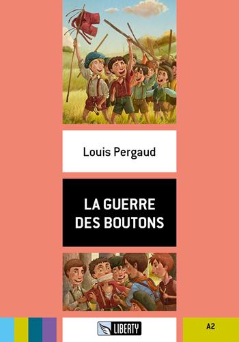 La guerre des boutons. Con File audio per il download - Louis Pergaud - Libro Liberty 2018 | Libraccio.it