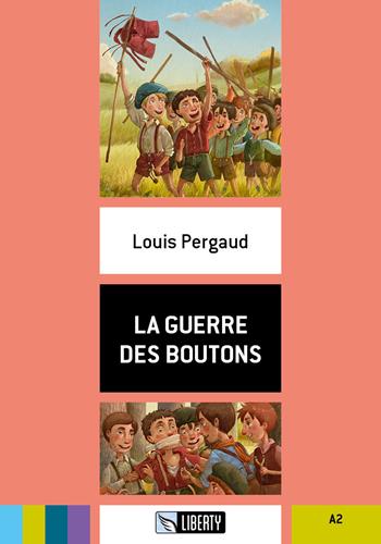 La guerre des boutons. - Louis Pergaud - Libro Liberty 2018 | Libraccio.it