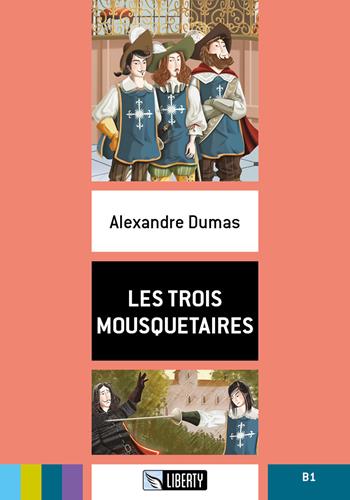 Les trois mousquetaires B1. Con File audio per il download - Alexandre Dumas - Libro Liberty 2018 | Libraccio.it