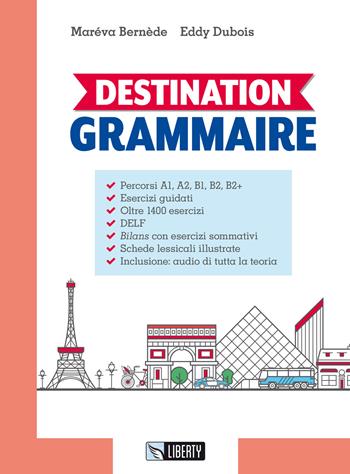 Destination grammaire. Con Contenuto digitale per download - Maréva Bernède, Eddy Dubois - Libro Liberty 2018 | Libraccio.it