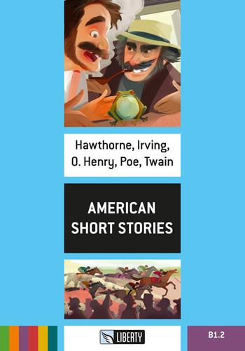 American short stories. Level B1.2. Con File audio per il download - Nathaniel Hawthorne, Washington Irving, O. Henry - Libro Liberty 2018, Step up | Libraccio.it
