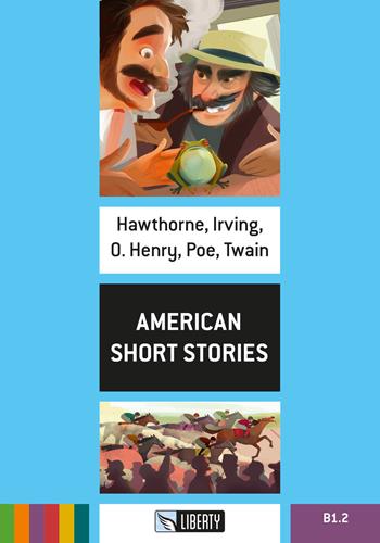 American short stories. Level B1.2. - Nathaniel Hawthorne, Washington Irving, O. Henry - Libro Liberty 2018, Step up | Libraccio.it