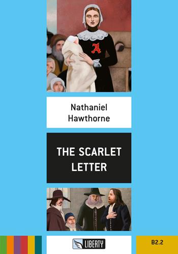 The scarlet letter. Level B2.2. Con File audio per il download - Nathaniel Hawthorne - Libro Liberty 2018, Step up | Libraccio.it