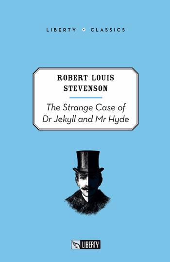 The strange case of Dr Jekyll and Mr Hyde - Robert Louis Stevenson - Libro Liberty 2018, Liberty Classics | Libraccio.it