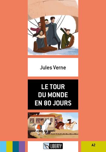 Le tour du monde en 80 jours. Livello A2. - Jules Verne - Libro Liberty 2019 | Libraccio.it
