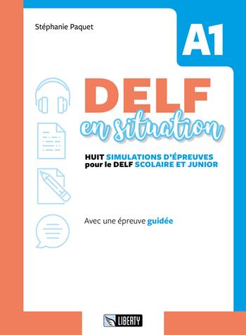 Delf en situation A1. Per le Scuole. Ediz. per la scuola. - Stéphanie Paquet - Libro Liberty 2019 | Libraccio.it