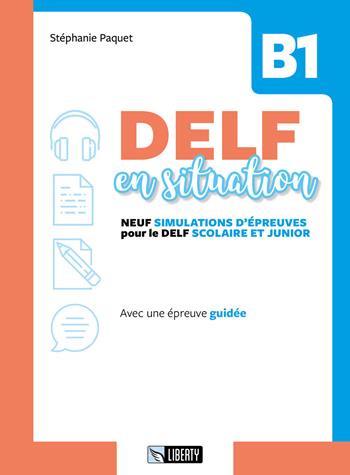 Delf en situation B1. Per le Scuole. Ediz. per la scuola. - Stéphanie Paquet - Libro Liberty 2019 | Libraccio.it