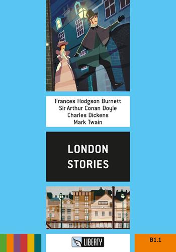 London stories. Ediz. per la scuola. Con File audio per il download - Frances Hodgson Burnett, Arthur Conan Doyle, Charles Dickens - Libro Liberty 2019, Step up | Libraccio.it