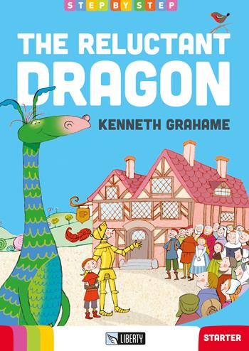The reluctant dragon. Con File audio per il download - Kenneth Grahame - Libro Liberty 2020, Step by step | Libraccio.it