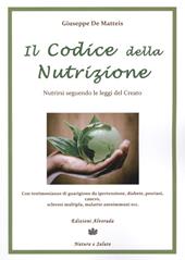 Il codice della nutrizione. Nutrirsi seguendo le leggi del creato