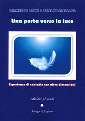 Una porta verso la luce. Esperienze di contatto con altre dimensioni