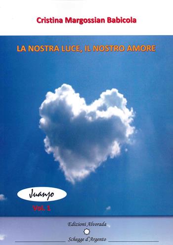 La nostra luce. Il nostro amore - Cristina Margossian Babicola - Libro Alvorada 2021, Schegge d'argento | Libraccio.it