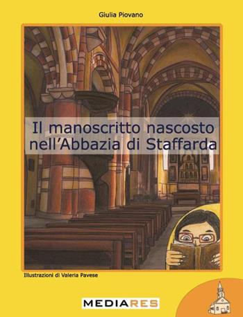 Il manoscritto nascosto nell'abbazia di Staffarda - Giulia Piovano - Libro Mediares 2015, PiemontArte | Libraccio.it
