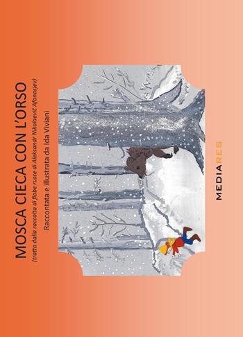 Mosca cieca con l'orso - Ida Viviani - Libro Mediares 2015 | Libraccio.it