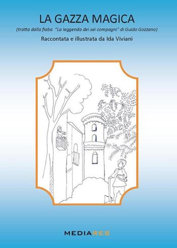La gazza magica - Ida Viviani - Libro Mediares 2016 | Libraccio.it