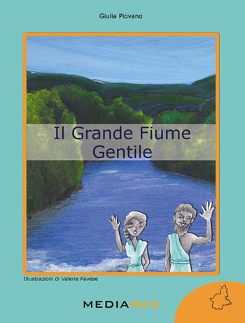 Il grande Fiume Gentile - Giulia Piovano - Libro Mediares 2019 | Libraccio.it