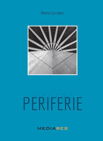 Periferie. Ediz. illustrata - Alberto Cuccodoro - Libro Mediares 2021 | Libraccio.it