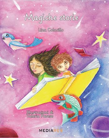Magiche storie. Ediz. a colori - Lina Colacillo - Libro Mediares 2021 | Libraccio.it
