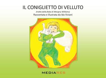 Il coniglietto di velluto (tratto dalla fiaba di Margery Williams) - Ida Viviani - Libro Mediares 2023 | Libraccio.it
