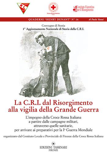 La C.R.I. dal Risorgimento alla viglia della grande guerra  - Libro Edizioni Tassinari 2015 | Libraccio.it