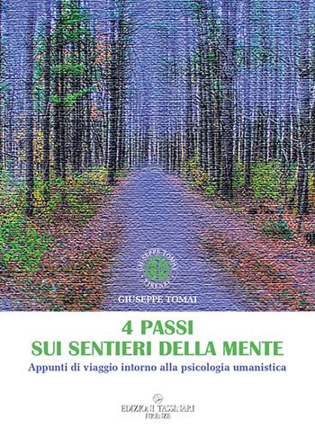 4 passi sui sentieri della mente. Appunti di viaggio intorno alla psicologia umanistica - Giuseppe Tomai - Libro Edizioni Tassinari 2015 | Libraccio.it
