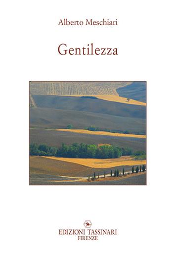 Gentilezza - Alberto Meschiari - Libro Tassinari 2017 | Libraccio.it