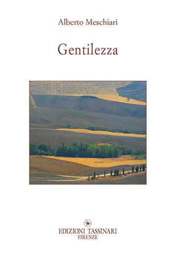Gentilezza - Alberto Meschiari - Libro Edizioni Tassinari 2017 | Libraccio.it