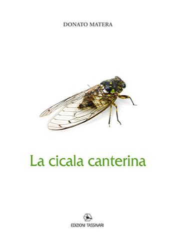 La cicala canterina - Donato Matera - Libro Tassinari 2017 | Libraccio.it