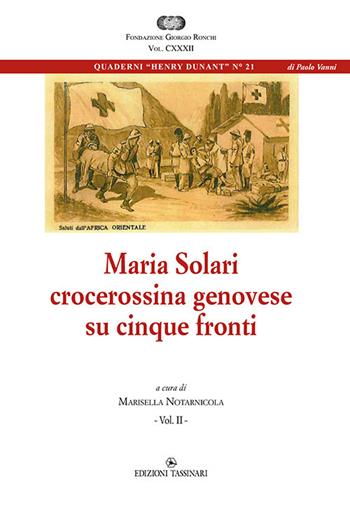 Maria Solari, crocerossina genovese su cinque fronti. Diario di guerra di una infermiera. Vol. 2  - Libro Edizioni Tassinari 2020, Quaderni Henry Dunant | Libraccio.it