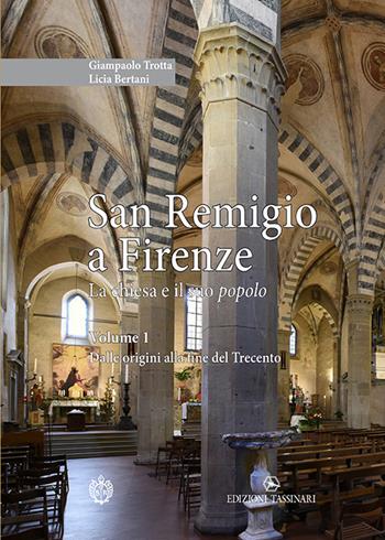 San Remigio a Firenze. La chiesa e il suo popolo - Giampaolo Trotta, Licia Bertani - Libro Tassinari 2020 | Libraccio.it