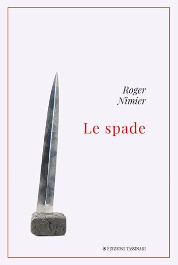 Le spade - Roger Nimier - Libro Edizioni Tassinari 2021 | Libraccio.it