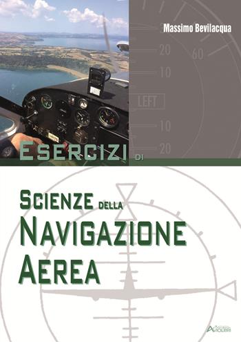 Esercizi di scienze della navigazione aerea. - Massimo Bevilacqua - Libro Aviolibri 2015 | Libraccio.it
