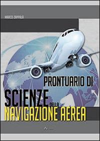Prontuario di scienze della navigazione aerea - Marco Zappalà - Libro Aviolibri 2016 | Libraccio.it