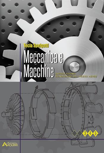 Meccanica e macchine. Articolazione conduzione del mezzo aereo. Ediz. per la scuola. Con espansione online - Tecla Spelgatti - Libro Aviolibri 2017 | Libraccio.it