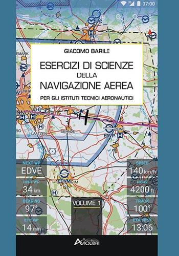 Esercizi di scienze della navigazione aerea. e professionali. Con espansione online. Vol. 1 - Giacomo Barile - Libro Aviolibri 2020 | Libraccio.it