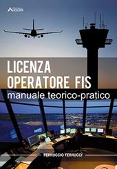 Licenza di operatore FIS. Manuale teorico-pratico. e professionali. Con Contenuto digitale per accesso on line