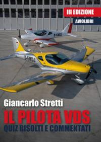Il pilota VDS. Quiz risolti e commentati - Giancarlo Stretti - Libro Aviolibri 2021 | Libraccio.it