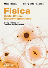 Fisica. Onde, Elettromagnetismo, Ottica. Compendio per l'esame universitario.