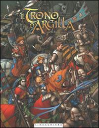 Il cavaliere con l'ascia. Il trono d'argilla. Vol. 1 - Nicolas Jarry, France Richemond, Theo Caneschi - Libro Linea Chiara 2015 | Libraccio.it