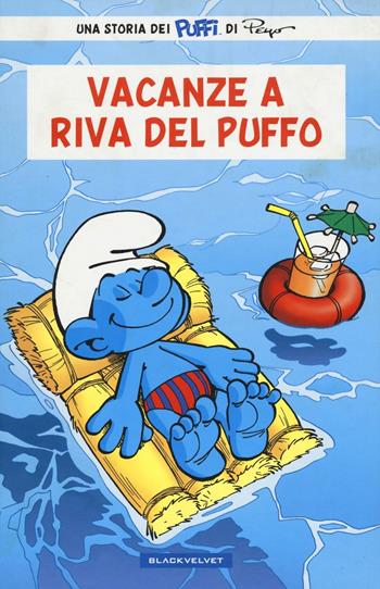 Vacanze a Riva del Puffo. I puffi - Alain Jost, Thierry Culliford, Pascal Garray - Libro Linea Chiara 2016 | Libraccio.it
