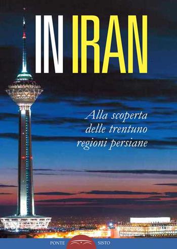 In Iran. Alla scoperta delle trentuno regioni persiane  - Libro Ponte Sisto 2016, Fuoriluogo. Viaggi sentimentali città | Libraccio.it