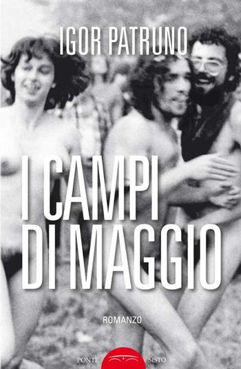 I campi di maggio - Igor Patruno - Libro Ponte Sisto 2015, Ombre | Libraccio.it