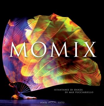 Momix. Istantanee di danza. Ediz. multilingue - Max Pucciariello - Libro Ponte Sisto 2016 | Libraccio.it